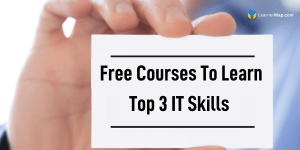 Free Courses To Learn Top 3 In-demand IT Skills | Be Job Ready In 2022 Free Courses To Learn Top 3 In-demand IT Skills | Be Job Ready In 2022
