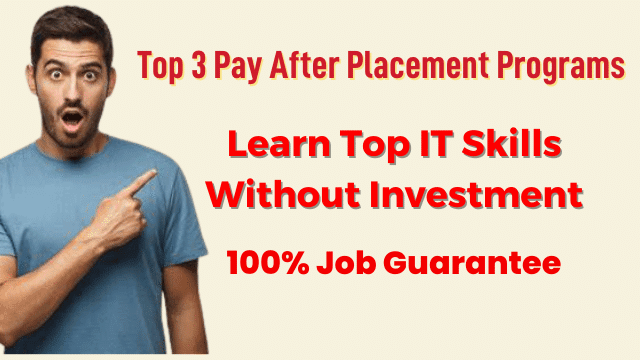 Top 3 Pay After Placement Programs To Learn Top IT Skills | Get 5 LPA Job Guarantee Top 3 Pay After Placement Programs To Learn Top IT Skills | Get 5 LPA Job Guarantee